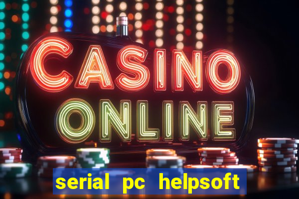 serial pc helpsoft driver updater